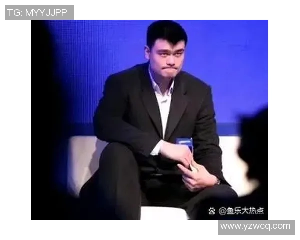 姚明怒斥孙悦背后真相揭晓引发篮球圈热议